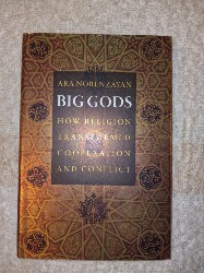 Big Gods: How Religion Transformed Cooperation and Conflict, Norenzayan Ara
