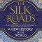 The Silk Roads: A New History of the World