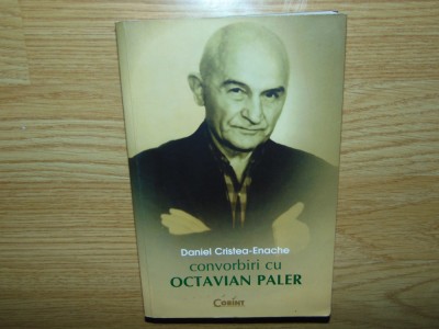 DANIEL CRISTEA-ENACHE -CONVORBIRI CU OCTAVIAN PALER foto