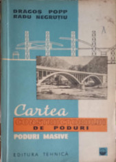 CARTEA CONSTRUCTORULUI DE PODURI. PODURI MASIVE-DRAGOS POP, RADU NEGRUTIU foto