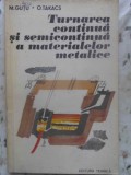 TURNAREA CONTINUA SI SEMICONTINUA A MATERIALELOR METALICE-M. GUTU, O. TAKACS-231118