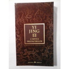 CARTEA PREFACERILOR - YI JING