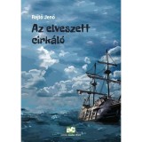 Az elveszett cirk&aacute;l&oacute; - Rejtő Jenő