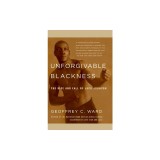 Unforgivable Blackness: The Rise and Fall of Jack Johnson