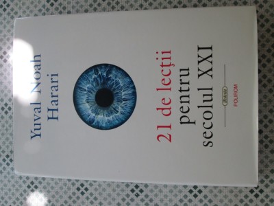 Yuval Noah Harari - 21 de lectii pentru secolul XXI foto