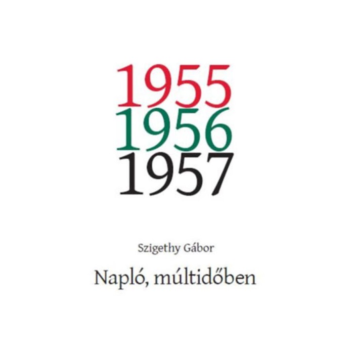 Napl&oacute;, m&uacute;ltidőben - 1955. j&uacute;nius - 1957. m&aacute;jus - Szigethy G&aacute;bor