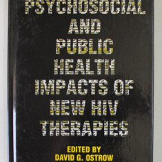 PSYCHOSOCIAL AND PUBLIC HEALTH IMPACTS OF NEW HIV THERAPIES , edited by DAVID G.OSTROW and SETH C. KALICHMAN , 1999