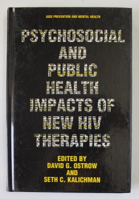 PSYCHOSOCIAL AND PUBLIC HEALTH IMPACTS OF NEW HIV THERAPIES , edited by DAVID G.OSTROW and SETH C. KALICHMAN , 1999 foto