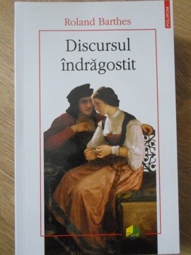 DISCURSUL INDRAGOSTIT-ROLAND BARTHES-274725 foto