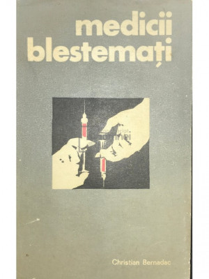 Christian Bernadac - Medicii blestemați (editia 1970) foto