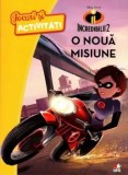 O noua misiune. Incredibilii 2. Jocuri si activitati/***