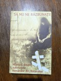 Sa nu ne razbunati/ Marturii despre suferintele romanilor din Bucovina - Monahul Moise / R2P1S