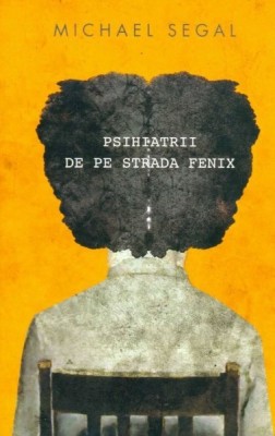 Psihiatrii de pe strada Fenix - Michael Segal foto