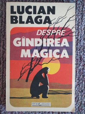 DESPRE GANDIREA MAGICA de LUCIAN BLAGA, 1992, 174 pag, stare f buna foto