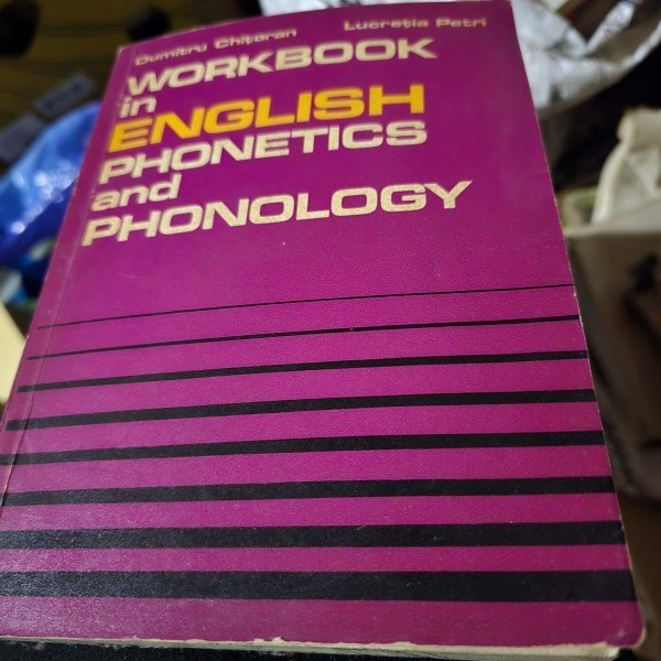 Workbook in english phonetics and phonology - Dumitru Chitoran