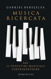 Musica ricercata sau 11 povestiri muzicale surpinzatoare &ndash; Gabriel Bebeselea