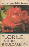 Florile - Parfum si culoare - Aurelian Baltaretu
