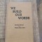 We build our words - Dorothy Hinman and Walter Barbem Ph. D. - engleza