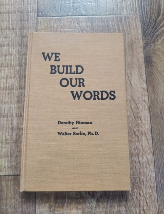 We build our words - Dorothy Hinman and Walter Barbem Ph. D. - engleza