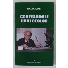 CONFESIUNILE UNUI GEOLOG de RADU JUDE , 2013