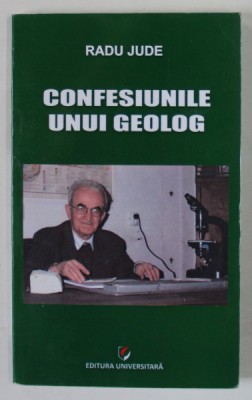 CONFESIUNILE UNUI GEOLOG de RADU JUDE , 2013 foto