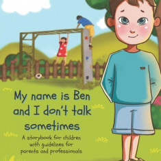 My name is Ben and I don't talk sometimes