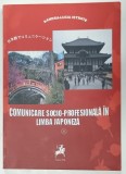 COMUNICARE SOCIO - PROFESIONALA IN LIMBA JAPONEZA de SANDRA - LUCIA ISTRATE , 2013