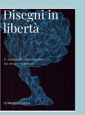 Disegni in Liberta&amp;#039;: E&amp;#039; tempo di ricominciare ad amare te stessa foto
