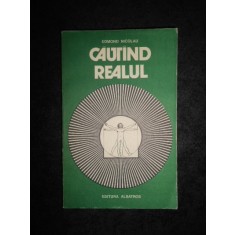 EDMOND NICOLAU - CAUTAND REALUL (cu autograf si dedicatie)
