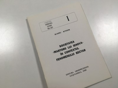 RADU ANTIM, SOCIETATEA &amp;rdquo;MARTORII LUI IEHOVA&amp;rdquo; IN CONTEXTUL FENOMENULUI SECTAR1996 foto