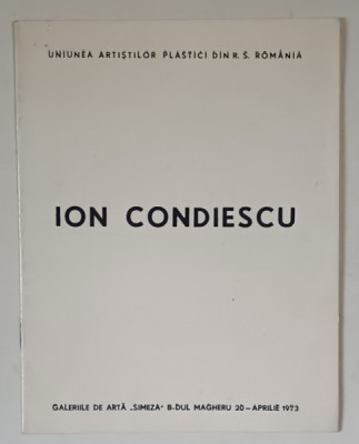 ION CONDIESCU , CATALOG DE EXPOZITIE , 1973 foto