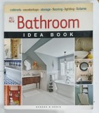 ALL NEW BATHROOM IDEA BOOK by SANDRA S. SORIA , 2009