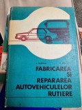 FABRICAREA SI REPARAREA AUTOVEHICULELOR RUTIERE de D. MARINCAS , D. ABAITANCEI ,