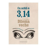 Cu ochii-n 3, 14. O antologie - Dilema veche