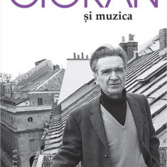 Cioran și muzica - Paperback brosat - Emil Cioran - Humanitas