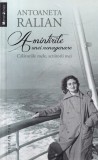 Antoaneta Ralian - Amintirile unei nonagenare. Calatoriile mele, scriitorii mei