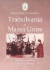 Transilvania si Marea Unire - Mircea Popa (coord.) - Carte Istorie