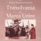 Transilvania si Marea Unire &ndash; (coord.) Mircea Popa