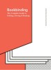 Bookbinding The Complete Guide to Folding, Sewing &amp; Binding