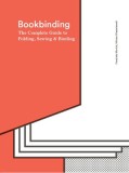 Bookbinding The Complete Guide to Folding, Sewing &amp; Binding