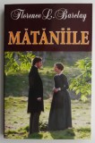 Mataniile - Florence L. Barclay - Carte Beletristica