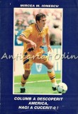 Columb A Descoperit America, Hagi A Cucerit-o - Mircea M. Ionescu - Editura Mondograf, 1994. Carte Gheorghe Hagi