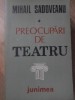 Preocupari de teatru - Mihail Sadoveanu - Editura Junimea, 1986 - Carte teatru, beletristica