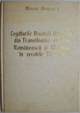 Legaturile Bisericii Ortodoxe din Transilvania cu Tara Romaneasca si Moldova in secolele XVI-XVIII &ndash; Mircea Pacurariu