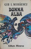 Donna Alba - Gib I. Mihaescu - Minerva 1975, Roman, Beletristica, Carte, Editie Paperback