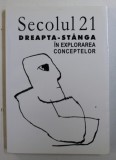 REVISTA &amp;amp,quot, SECOLUL 21 &amp;amp,quot, - DREAPTA - STANGA , IN EXPLORAREA CONCEPTELOR, 2005