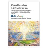 Zarathustra lui Nietzsche. Transcrierea seminarului sustinut in anii 1934-1939 de C. G. Jung (vol. 1) - C. G. Jung