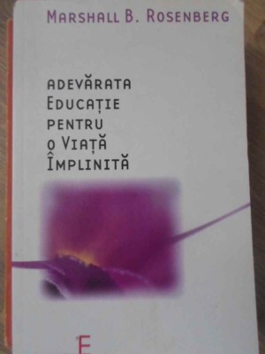 ADEVARATA EDUCATIE PENTRU O VIATA IMPLINITA-MARSHALL B. ROSENBERG-276618 foto