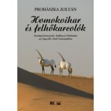 Homokvihar &eacute;s felhőkarcol&oacute;k - Sivatagi t&uacute;ravezet&eacute;s, kult&uacute;ra &eacute;s t&ouml;rt&eacute;nelem az Egyes&uuml;lt Arab Em&iacute;rs&eacute;gekben - Proh&aacute;szka Zolt&aacute;n