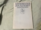 Vom Kerbstock zum Alphabet / Urformen der Schrift ( De la Raboj la Alfabet / Formele primitive ale scrierii ) de Dr. Karl Weule anul 1915 !